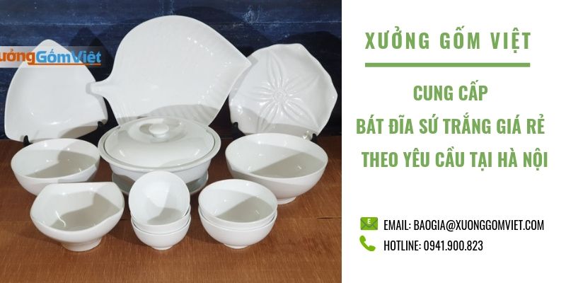 Xưởng sản xuất và cung cấp bát đĩa sứ trắng tại Hà Nội