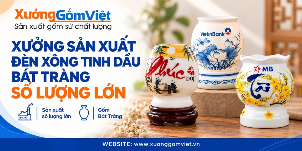 Xưởng Gốm Việt sản xuất đèn xông tinh dầu gốm sứ Bát Tràng số lượng lớn theo yêu cầu