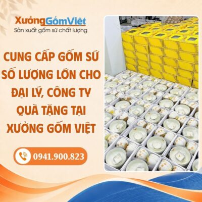 Cung cấp gốm sứ số lượng lớn cho đại lý, công ty quà tặng